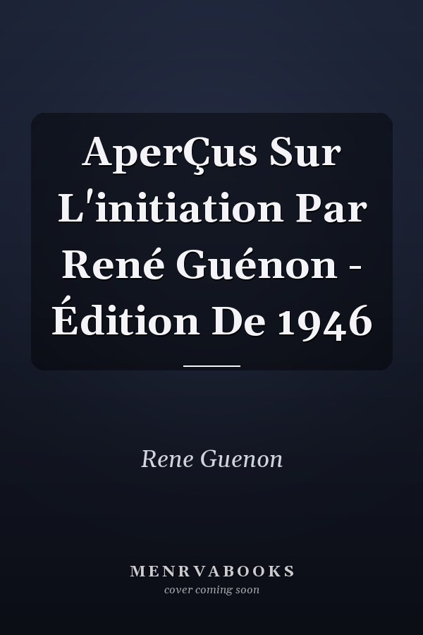 AperÇus Sur L'initiation Par René Guénon - Édition De 1946