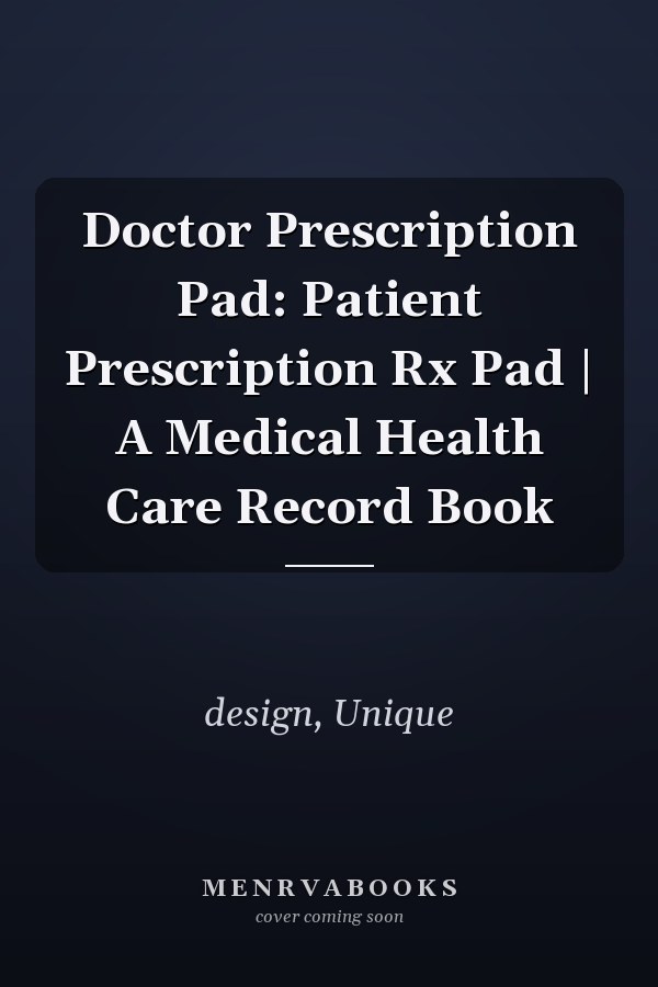 Doctor Prescription Pad: Patient Prescription Rx Pad | A Medical Health Care Record Book