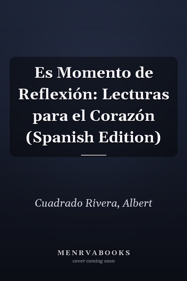 Es Momento de Reflexión: Lecturas para el Corazón (Spanish Edition)