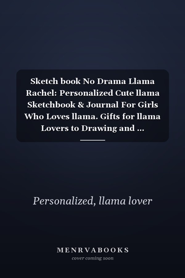 Sketch book No Drama Llama Rachel: Personalized Cute llama Sketchbook & Journal For Girls Who Loves llama. Gifts for llama Lovers to Drawing and ... Sketchbook - llama Notebook - llama journal