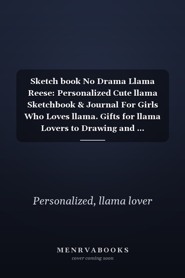Sketch book No Drama Llama Reese: Personalized Cute llama Sketchbook & Journal For Girls Who Loves llama. Gifts for llama Lovers to Drawing and ... Sketchbook - llama Notebook - llama journal