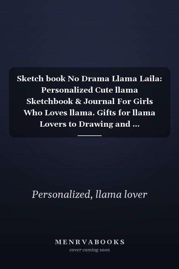 Sketch book No Drama Llama Laila: Personalized Cute llama Sketchbook & Journal For Girls Who Loves llama. Gifts for llama Lovers to Drawing and ... Sketchbook - llama Notebook - llama journal