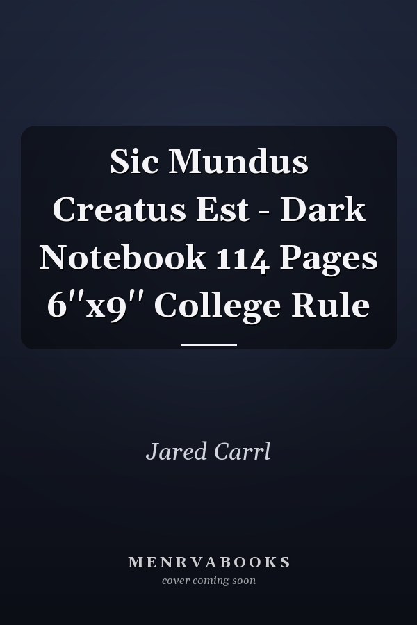 Sic Mundus Creatus Est - Dark Notebook 114 Pages 6''x9'' College Rule
