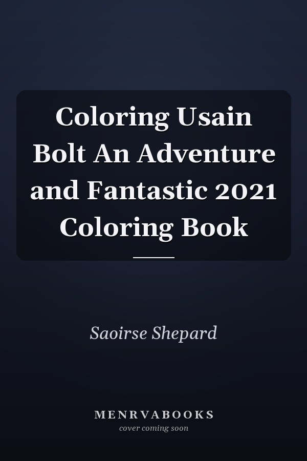 Coloring Usain Bolt An Adventure and Fantastic 2021 Coloring Book