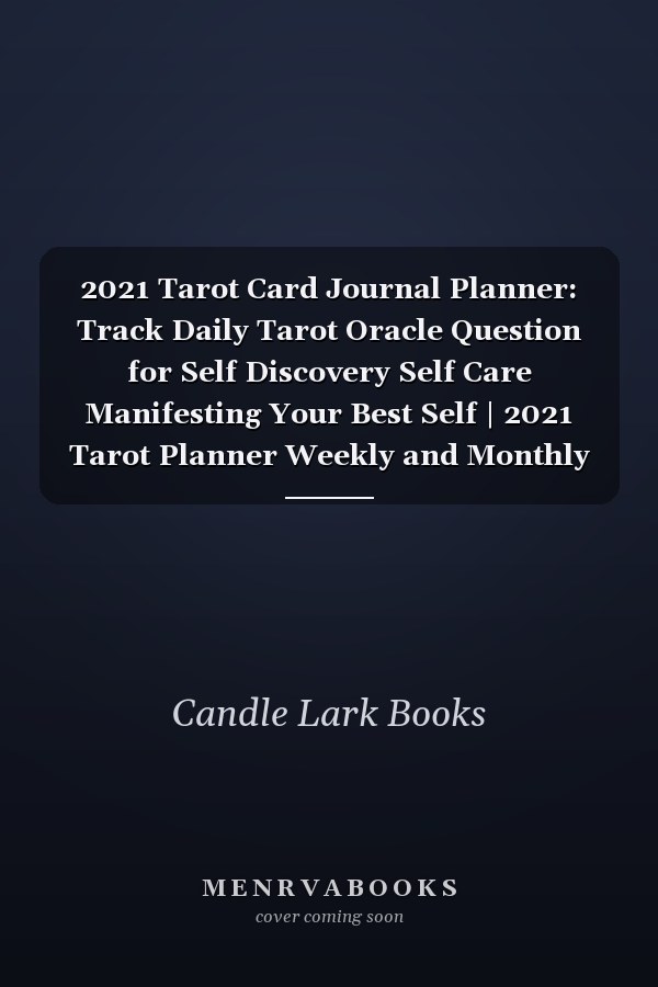 2021 Tarot Card Journal Planner: Track Daily Tarot Oracle Question for Self Discovery Self Care Manifesting Your Best Self | 2021 Tarot Planner Weekly and Monthly Calendar for All Ages