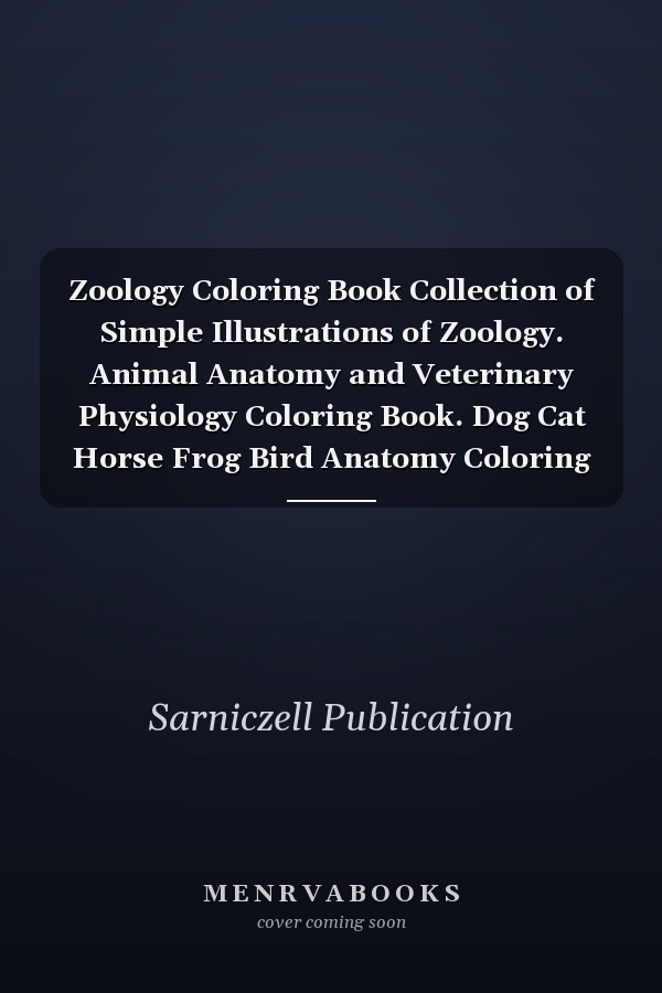 Zoology Coloring Book Collection of Simple Illustrations of Zoology. Animal Anatomy and Veterinary Physiology Coloring Book. Dog Cat Horse Frog Bird Anatomy Coloring Book. Vet Tech Coloring Books. Handbook of Zoology Students & Teachers.