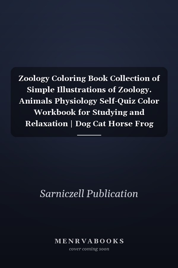 Zoology Coloring Book Collection of Simple Illustrations of Zoology. Animals Physiology Self-Quiz Color Workbook for Studying and Relaxation | Dog Cat Horse Frog Bird Anatomy Coloring Book. Vet Tech and Zoology Coloring Workbooks