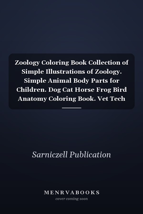 Zoology Coloring Book Collection of Simple Illustrations of Zoology. Simple Animal Body Parts for Children. Dog Cat Horse Frog Bird Anatomy Coloring Book. Vet Tech Coloring Books. Handbook of Zoology Students and Teachers