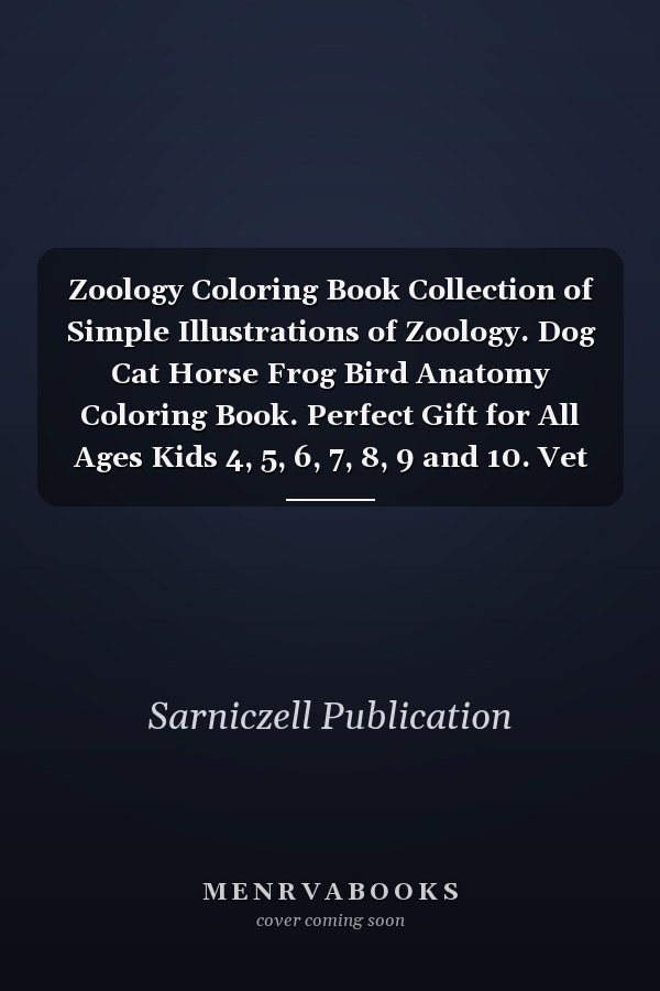 Zoology Coloring Book Collection of Simple Illustrations of Zoology. Dog Cat Horse Frog Bird Anatomy Coloring Book. Perfect Gift for All Ages Kids 4, 5, 6, 7, 8, 9 and 10. Vet Tech Coloring Books. Handbook of Zoology Students and Teachers