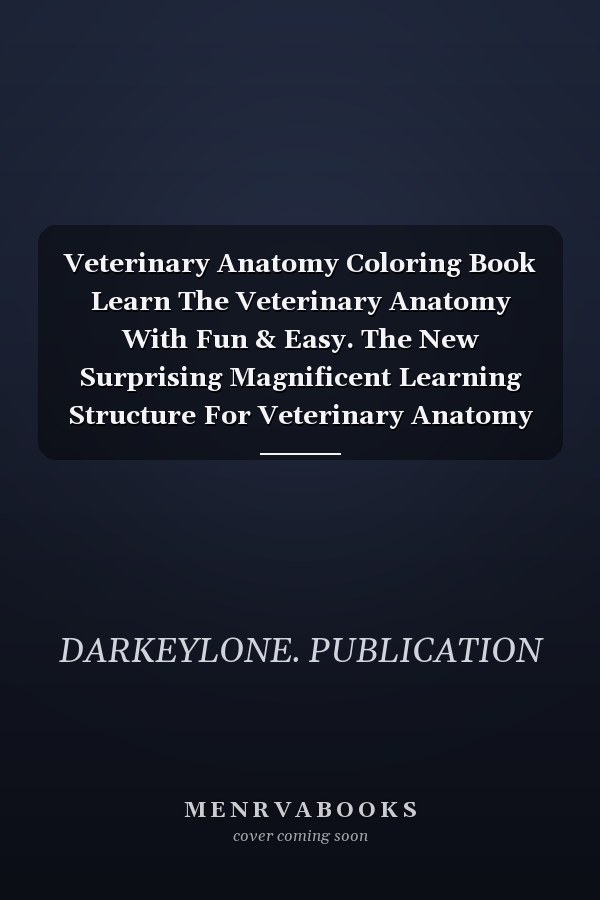 Veterinary Anatomy Coloring Book Learn The Veterinary Anatomy With Fun & Easy. The New Surprising Magnificent Learning Structure For Veterinary Anatomy Students. Dog Cat Horse Frog Anatomy Coloring Book. Vet Tech & Zoology Coloring Books.