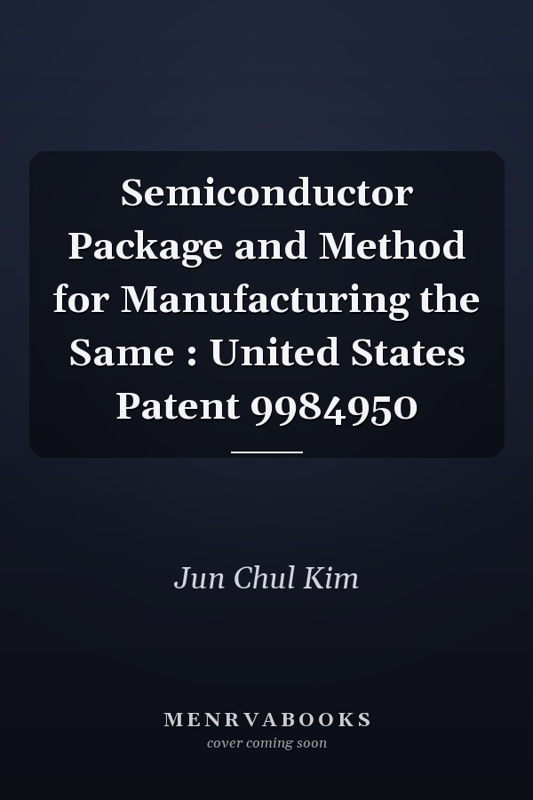Semiconductor Package and Method for Manufacturing the Same : United States Patent 9984950