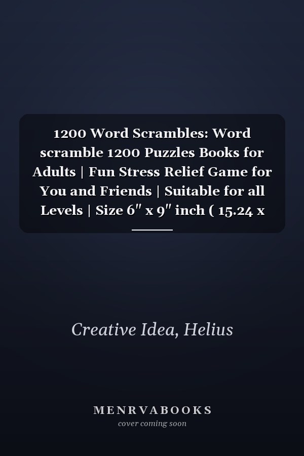 1200 Word Scrambles: Word scramble 1200 Puzzles Books for Adults | Fun Stress Relief Game for You and Friends | Suitable for all Levels | Size 6" x 9" inch ( 15.24 x 22.86 cm)