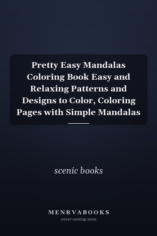 Pretty Easy Mandalas Coloring Book Easy and Relaxing Patterns and Designs to Color, Coloring Pages with Simple Mandalas