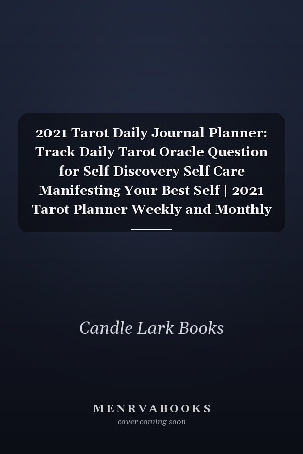 2021 Tarot Daily Journal Planner: Track Daily Tarot Oracle Question for Self Discovery Self Care Manifesting Your Best Self | 2021 Tarot Planner Weekly and Monthly Calendar for All Ages
