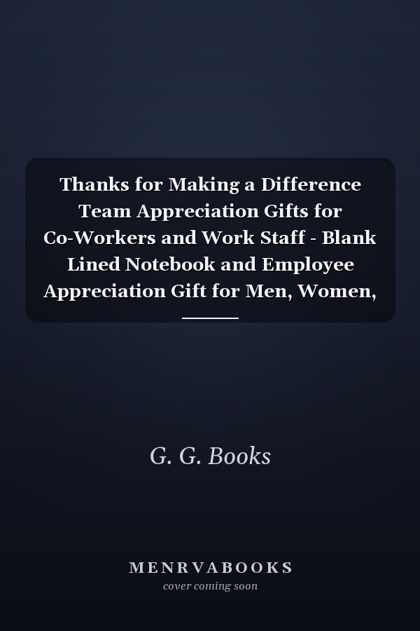 Thanks for Making a Difference Team Appreciation Gifts for Co-Workers and Work Staff - Blank Lined Notebook and Employee Appreciation Gift for Men, Women, Girls, and Boys Who Are Colleagues and Make Your Team Awesome by Doing a Great Job in the Workplace
