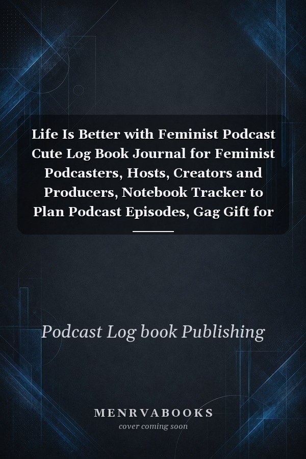 Life Is Better with Feminist Podcast Cute Log Book Journal for Feminist Podcasters, Hosts, Creators and Producers, Notebook Tracker to Plan Podcast Episodes, Gag Gift for Christmas Birthday, Pattern Design Cover