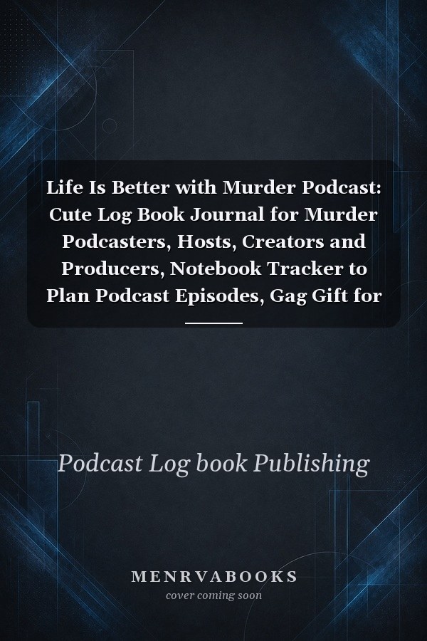 Life Is Better with Murder Podcast: Cute Log Book Journal for Murder Podcasters, Hosts, Creators and Producers, Notebook Tracker to Plan Podcast Episodes, Gag Gift for Christmas Birthday, Pattern Design Cover