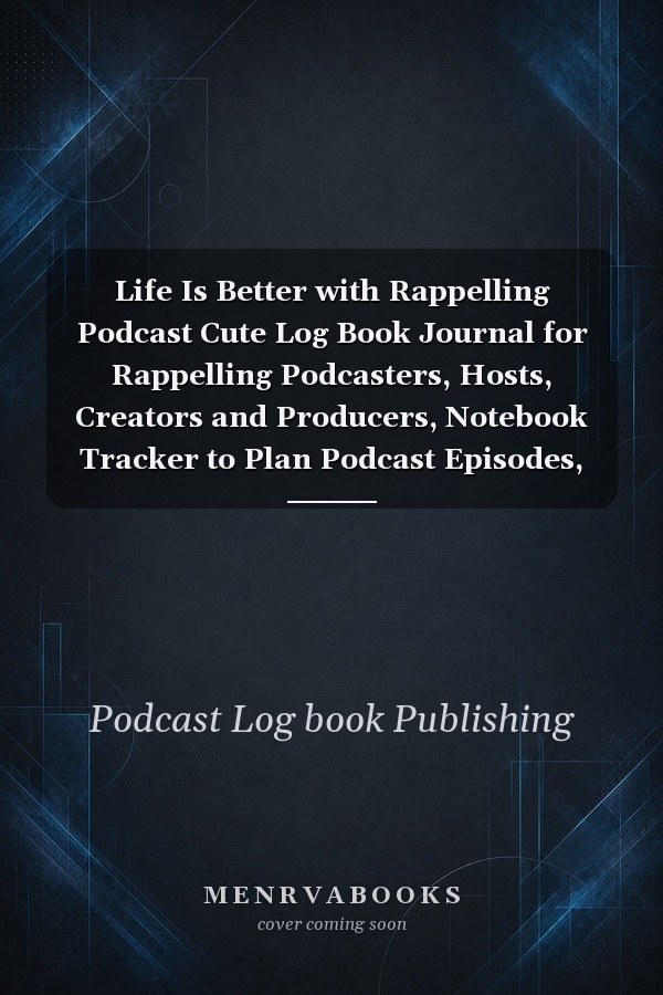 Life Is Better with Rappelling Podcast Cute Log Book Journal for Rappelling Podcasters, Hosts, Creators and Producers, Notebook Tracker to Plan Podcast Episodes, Gag Gift for Christmas Birthday, Pattern Design Cover