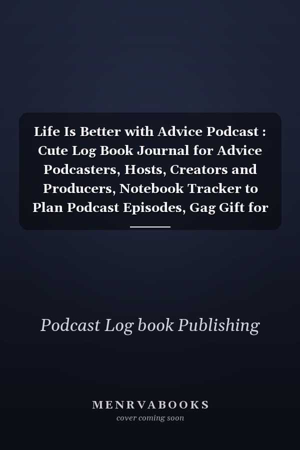 Life Is Better with Advice Podcast: Cute Log Book Journal for Advice Podcasters, Hosts, Creators and Producers, Notebook Tracker to Plan Podcast Episodes, Gag Gift for Christmas Birthday, Pattern Design Cover