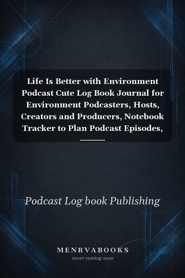 Life Is Better with Environment Podcast Cute Log Book Journal for Environment Podcasters, Hosts, Creators and Producers, Notebook Tracker to Plan Podcast Episodes, Gag Gift for Christmas Birthday, Pattern Design Cover