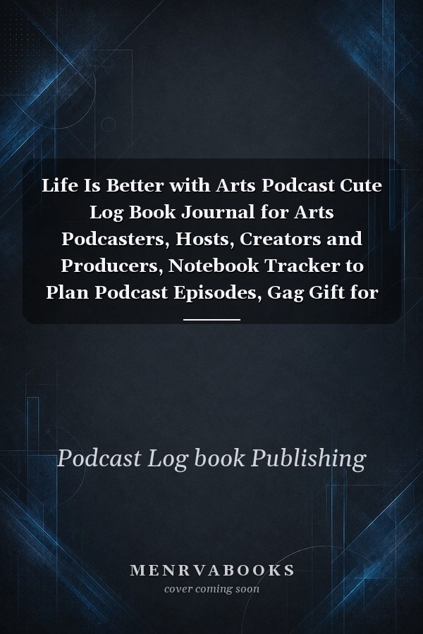 Life Is Better with Arts Podcast Cute Log Book Journal for Arts Podcasters, Hosts, Creators and Producers, Notebook Tracker to Plan Podcast Episodes, Gag Gift for Christmas Birthday, Pattern Design Cover
