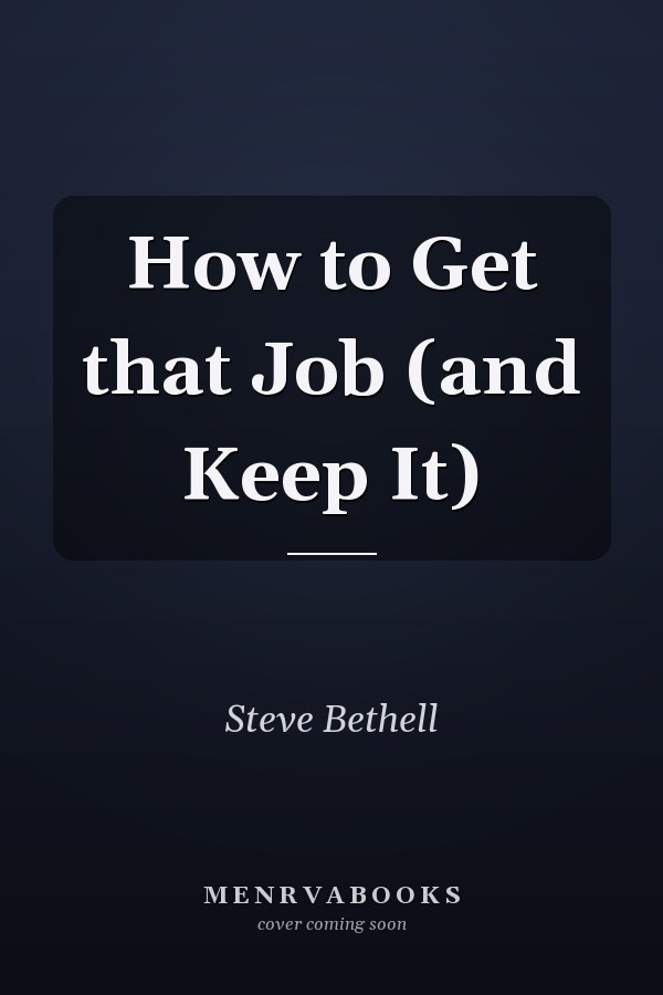How to Get that Job (and Keep It)
