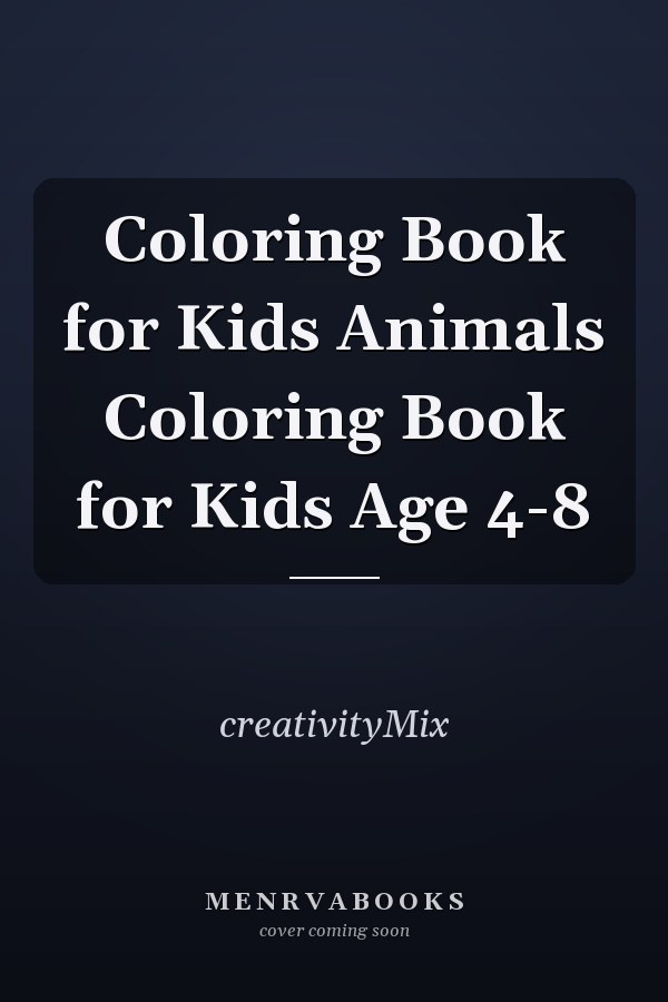 Coloring Book for Kids Animals Coloring Book for Kids Age 4-8