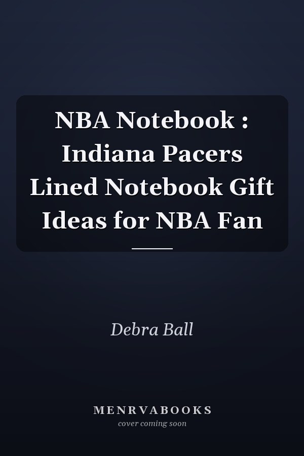 NBA Notebook : Indiana Pacers Lined Notebook Gift Ideas for NBA Fan