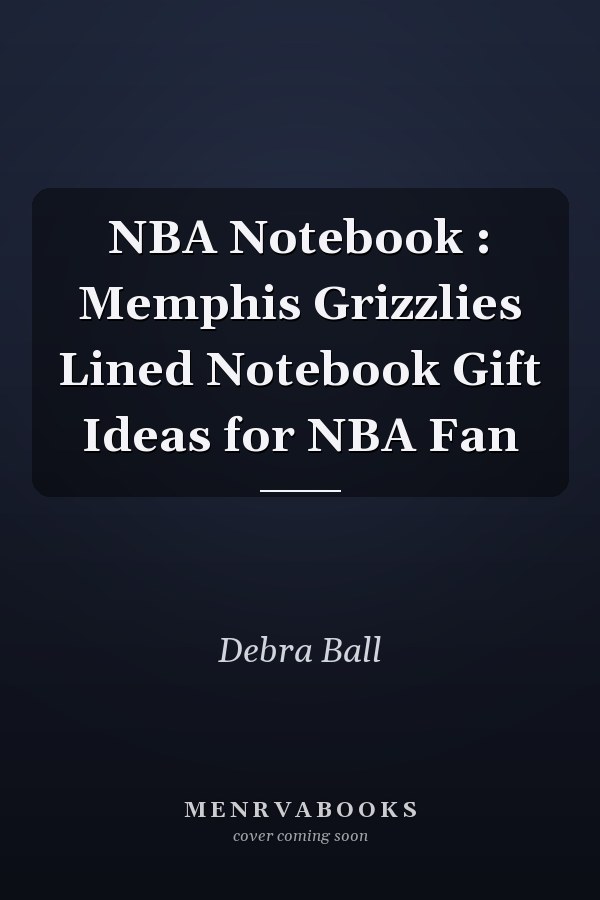 NBA Notebook : Memphis Grizzlies Lined Notebook Gift Ideas for NBA Fan