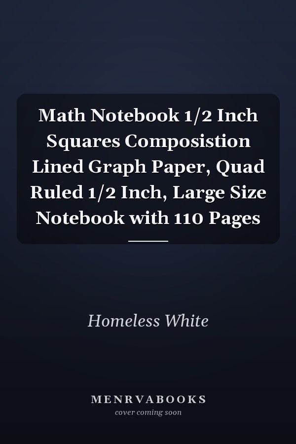 Math Notebook 1/2 Inch Squares Composistion Lined Graph Paper, Quad Ruled 1/2 Inch, Large Size Notebook with 110 Pages