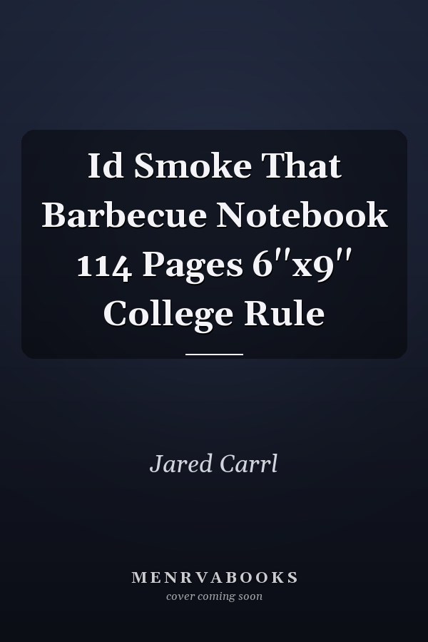 Id Smoke That Barbecue Notebook 114 Pages 6''x9'' College Rule