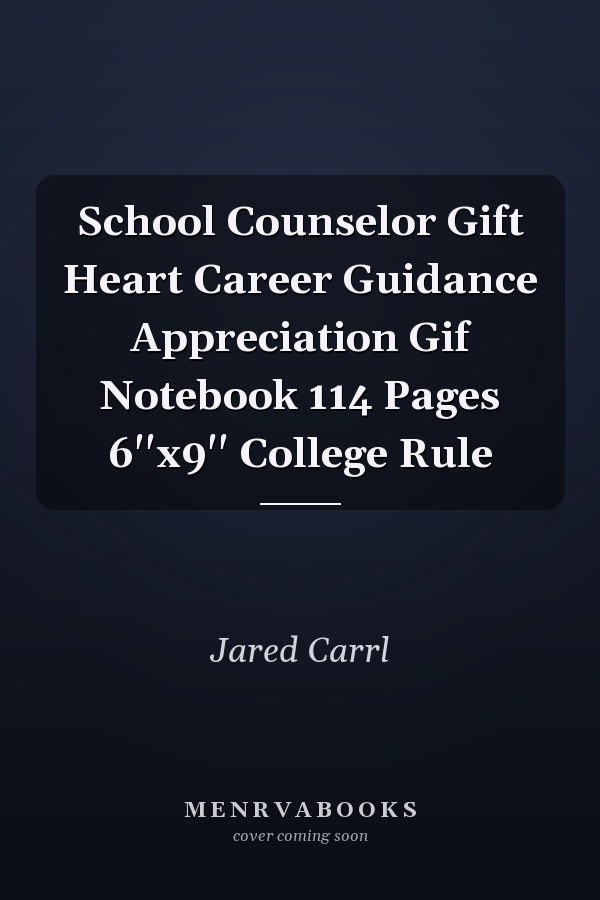 School Counselor Gift Heart Career Guidance Appreciation Gif Notebook 114 Pages 6''x9'' College Rule