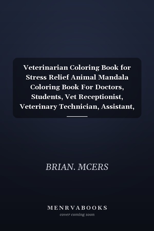 Veterinarian Coloring Book for Stress Relief Animal Mandala Coloring Book For Doctors, Students, Vet Receptionist, Veterinary Technician, Assistant, Women & Men - Unique Appreciation Gift Idea, Coloring Book For Adults