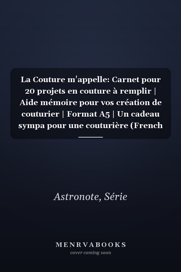 La Couture m'appelle: Carnet pour 20 projets en couture à remplir | Aide mémoire pour vos création de couturier | Format A5 | Un cadeau sympa pour une couturière (French Edition)