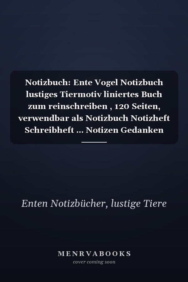 Notizbuch: Ente Vogel Notizbuch lustiges Tiermotiv liniertes Buch zum reinschreiben , 120 Seiten, verwendbar als Notizbuch Notizheft Schreibheft ... Notizen Gedanken Ideen... (German Edition)