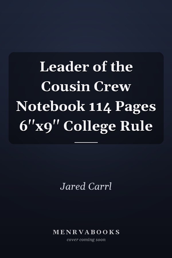Leader of the Cousin Crew Notebook 114 Pages 6''x9'' College Rule