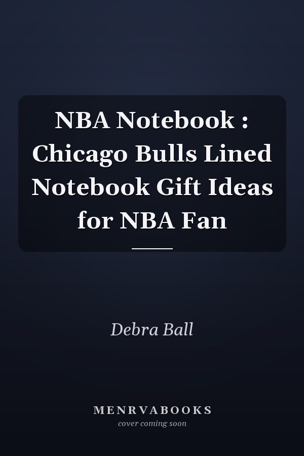 NBA Notebook : Chicago Bulls Lined Notebook Gift Ideas for NBA Fan