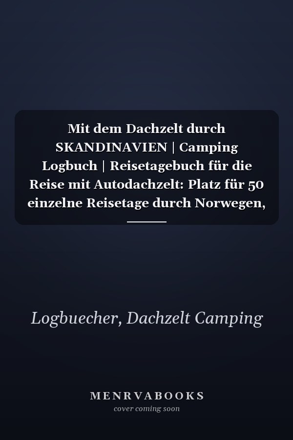 Mit dem Dachzelt durch SKANDINAVIEN | Camping Logbuch | Reisetagebuch für die Reise mit Autodachzelt: Platz für 50 einzelne Reisetage durch Norwegen, ... & Finnland | ca. 170 Seiten (German Edition)