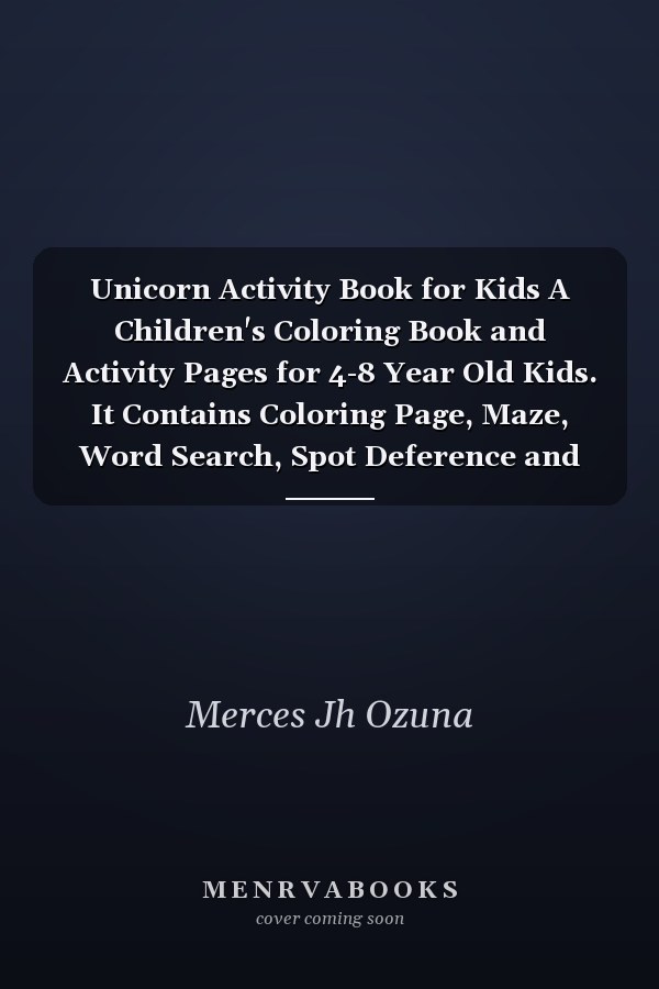 Unicorn Activity Book for Kids A Children's Coloring Book and Activity Pages for 4-8 Year Old Kids. It Contains Coloring Page, Maze, Word Search, Spot Deference and More