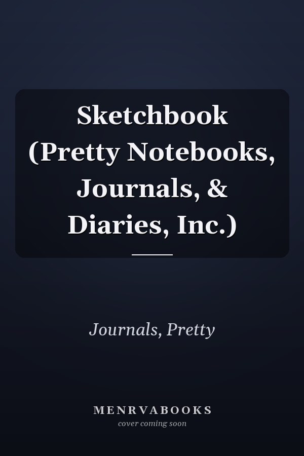 Sketchbook (Pretty Notebooks, Journals, & Diaries, Inc.)