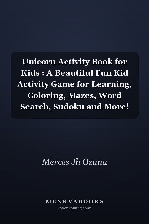 Unicorn Activity Book for Kids : A Beautiful Fun Kid Activity Game for Learning, Coloring, Mazes, Word Search, Sudoku and More!