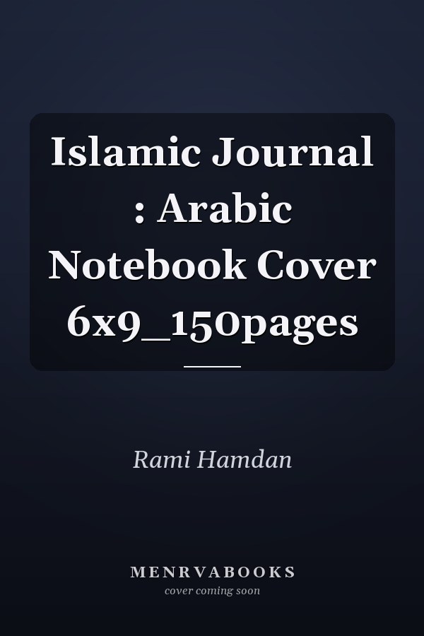 Islamic Journal : Arabic Notebook Cover 6x9_150pages