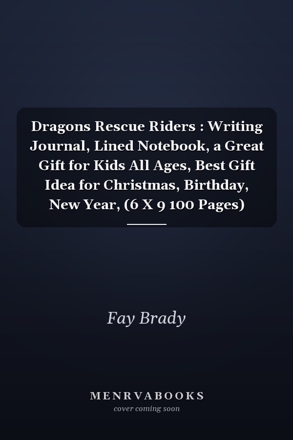 Dragons Rescue Riders : Writing Journal, Lined Notebook, a Great Gift for Kids All Ages, Best Gift Idea for Christmas, Birthday, New Year, (6 X 9 100 Pages)