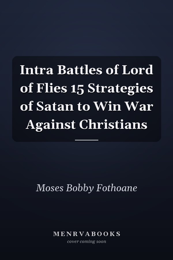Intra Battles of Lord of Flies 15 Strategies of Satan to Win War Against Christians