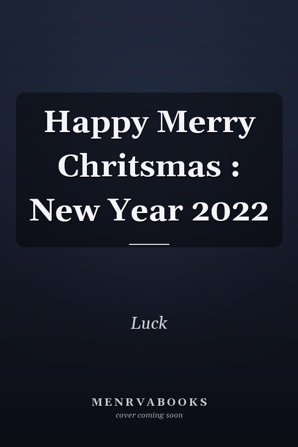 Happy Merry Chritsmas : New Year 2022