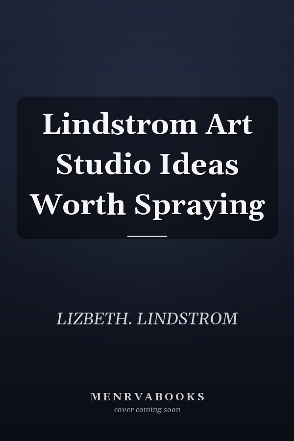 Lindstrom Art Studio Ideas Worth Spraying