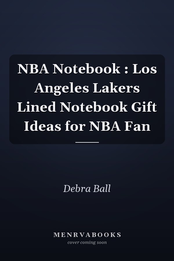 NBA Notebook : Los Angeles Lakers Lined Notebook Gift Ideas for NBA Fan