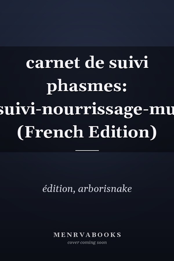 carnet de suivi phasmes: insecte-feuille-suivi-nourrissage-mue-reproduction (French Edition)