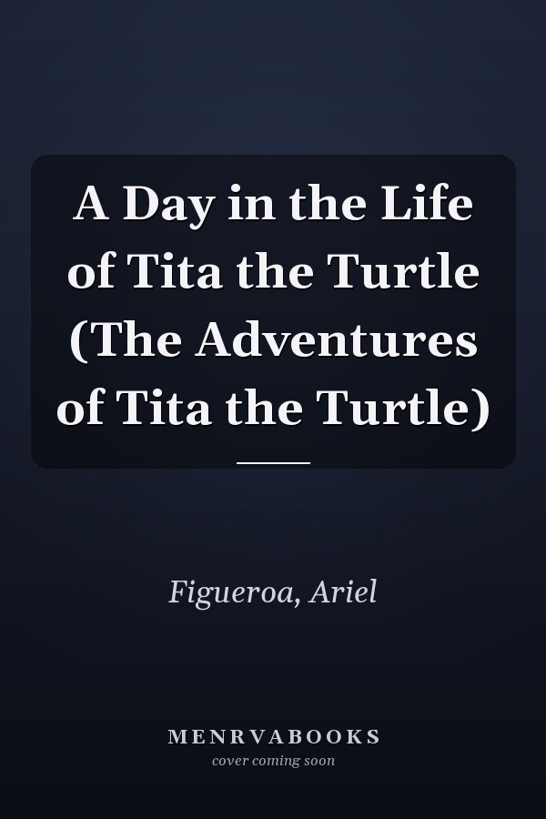 A Day in the Life of Tita the Turtle (The Adventures of Tita the Turtle)
