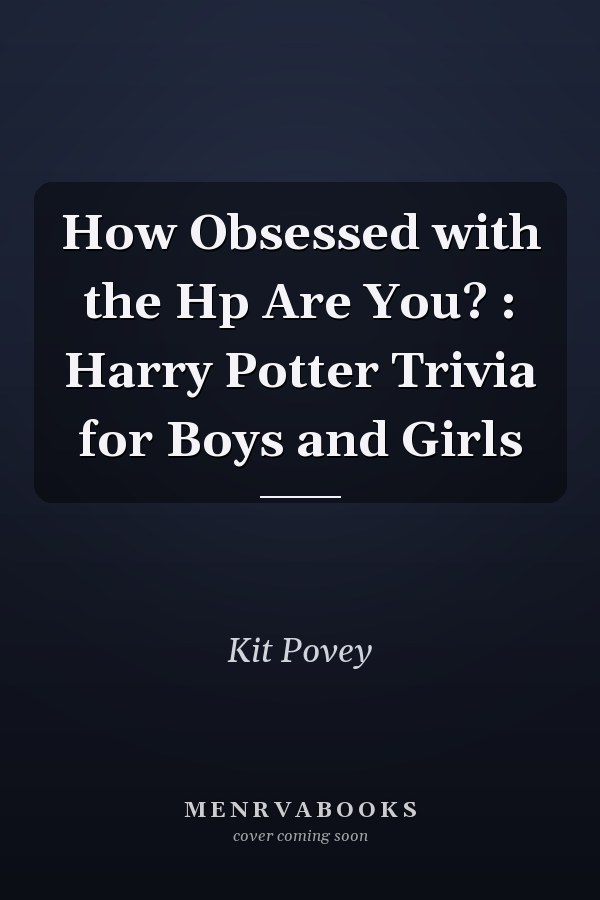 How Obsessed with the Hp Are You? : Harry Potter Trivia for Boys and Girls